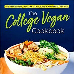 The College Vegan Cookbook: 145 Affordable, Healthy & Delicious Recipes